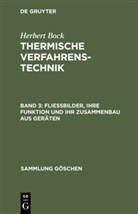 H Bock, H. Bock, Herbert Bock - Herbert Bock: Thermische Verfahrenstechnik - Band 3: Flie&szlig;bilder, ihre Funktion und ihr Zusammenbau aus Ger&auml;ten