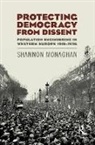 Shannon Monaghan, Shannon (Harvard University Monaghan - Protecting Democracy From Dissent: Population Engineering in Western