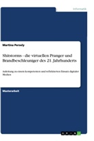 Martina Persely - Shitstorms - die virtuellen Pranger und Brandbeschleuniger des 21. Jahrhunderts