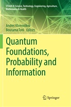 Andre Khrennikov, Andrei Khrennikov, Toni, Toni, Bourama Toni - Quantum Foundations, Probability and Information