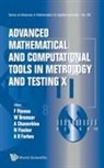 Wolfram Bremser Anna Chu Franco Pavese, Bremser Wolfram, Alistair B Forbes, Anna G Chunovkina, Wolfram Bremser, Bremser Wolfram... - Advanced Mathematical And Computational Tools In Metrology And Testing X