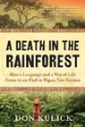 Don Kulick - Death in the Rainforest