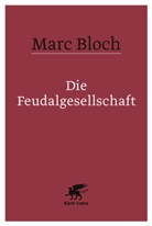Marc Bloch - Die Feudalgesellschaft