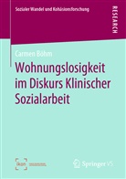Carmen B&ouml;hm - Wohnungslosigkeit im Diskurs Klinischer Sozialarbeit