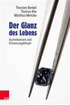 Thorste Benkel, Thorsten Benkel, Thoma Klie, Thomas Klie, Matthi Meitzler, Matthias Meitzler - Der Glanz des Lebens