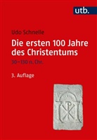 Udo Schnelle, Udo (Prof. Dr.) Schnelle - Die ersten 100 Jahre des Christentums 30-130 n. Chr.