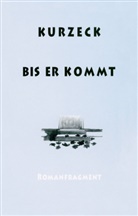 Peter Kurzeck, Rud Deuble, Rudi Deuble, Losse, Losse, Alexander Lo&szlig;e - Bis er kommt