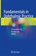 LEE, Lee, Hanbin Lee, Christophe Liu, Christopher Liu - Fundamentals in Ophthalmic Practice