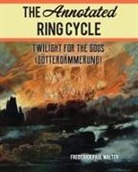 Frederick Paul Walter, Walter Frederick Paul - Annotated Ring Cycle