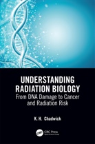 K. H. Chadwick, Kenneth Chadwick, Thomas N. Corns, Corns Thomas N. - Understanding Radiation Biology
