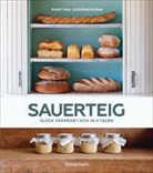 Martin Goernemann, Martina Goernemann, Barbara Simon - Sauerteig - Gl&uuml;ck vermehrt sich in 4 Tagen. Brot backen mit Achtsamkeit, Entschleunigung und entspannten B&auml;ckern rund um die Welt. Sonderausgabe mit vielen Original-Rezepten
