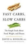 David Kessler, David A. Kessler - Fast Carbs, Slow Carbs