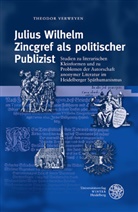 Andreas Verweyen, Theodo Verweyen, Theodor Verweyen - Julius Wilhelm Zincgref als politischer Publizist