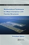 Trilochan Sahoo, Sahoo Trilochan - Mathematical Techniques for Wave Interaction With Flexible Structures