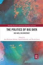 Ann Rudinow (Norwegian University of Scie Saetnan, Ann Rudinow Schneider Saetnan, Ann Rudinow (Norwegian University of Scienc Stnan, Nicola Green, Ann Rudinow Saetnan, Ingrid Schneider... - Politics and Policies of Big Data