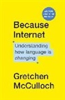 Gretchen McCulloch - Because Internet