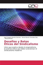 Romel Gonz&aacute;lez D&iacute;az, Romel R&aacute;mon Gonz&aacute;lez D&iacute;az, Jos&eacute; Gregori Noro&ntilde;o S&aacute;nchez, Jos&eacute; Gregorio Noro&ntilde;o S&aacute;nchez, Manuel Nu&ntilde;ez - Desaf&iacute;os y Retos &Eacute;ticos del Sindicalismo
