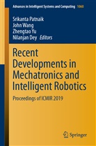 Nilanjan Dey, Srikanta Patnaik, Joh Wang, John Wang, Zhengtao Yu, Zhengtao Yu et al - Recent Developments in Mechatronics and Intelligent Robotics