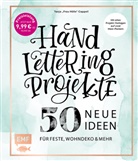 Tanja Cappell, Katja Heil - Handlettering Projekte - 50 neue Ideen f&uuml;r Feste, Wohndeko und mehr