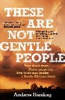 Andrew Harding - These Are Not Gentle People