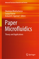 Avinash K Agarwal, Avinash K. Agarwal, Shantanu Bhattacharya, Avinash K Agarwal, SANJA KUMAR, Sanjay Kumar - Paper Microfluidics