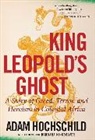 Adam Hochschild - Kind Leopold's Ghost