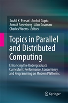 Anshu Gupta, Anshul Gupta, Sushil K. Prasad, Arnold Rosenberg, Arnold Rosenberg et al, Alan Sussman... - Topics in Parallel and Distributed Computing