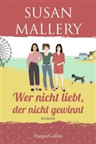 Susan Mallery - Wer nicht liebt, der nicht gewinnt