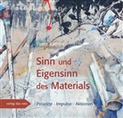 Petra Kathke - Sinn und Eigensinn des Materials