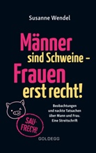 Susanne Wendel - M&auml;nner sind Schweine, Frauen erst recht