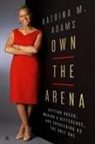 Katrina Adams, Katrina M Adams, Katrina M. Adams - Own the Arena