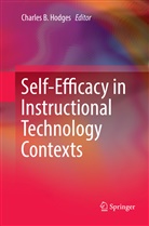 Charle B Hodges, Charles B Hodges, Charles B. Hodges - Self-Efficacy in Instructional Technology Contexts