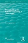 Sukehiro Hasagawa, Sukehiro Hasegawa, Hasegawa Sukehiro - Routledge Revivals: Peacebuilding and National Ownership in Timor
