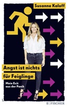 Susanne Kaloff - Angst ist nichts f&uuml;r Feiglinge