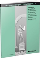 Francesca Farinella - La presente per comunicarVi. Einf&uuml;hrung in Wortschatz und Grammatik der italienischen Handelskorresp: La presente per comunicarVi - Lehrbuch /Arbeitsheft