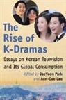 Jaeyoon Park, Ann-Gee Lee, Jaeyoon Park - The Rise of K-Dramas