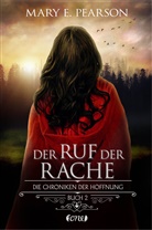 Mary E Pearson, Mary E. Pearson - Die Chroniken der Hoffnung - Der Ruf der Rache