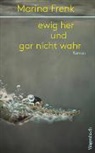 Marina Frenk - ewig her und gar nicht wahr