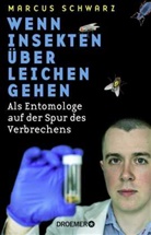 Marcus Schwarz - Wenn Insekten &uuml;ber Leichen gehen