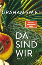 Graham Swift - Da sind wir