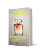 Camilla L&auml;ckberg - Golden Cage. Die Rache einer Frau ist sch&ouml;n und brutal