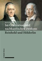 Martin Bondeli - Im Gravitationsfeld nachkantischen Denkens: Reinhold und H&ouml;lderlin