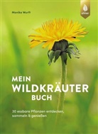 Monika Wurft - Mein Wildkr&auml;uterbuch