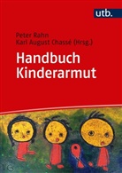 Karl August Chass&eacute;, Karl August (Prof Chass&eacute;, Peter Rahn, Peter (Prof. Dr. Rahn, Peter (Prof. Dr. ) Rahn, August Chass&eacute; (Prof. Dr.)... - Handbuch Kinderarmut