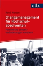 Ren&eacute; Merten, Ren&eacute; (Dr.) Merten - Changemanagement f&uuml;r Hochschulabsolventen