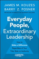 James Kouzes, James M Kouzes, James M. Kouzes, James M. (Emeritus Kouzes, James M. Posner Kouzes, Jm Kouzes... - Everyday People, Extraordinary Leadership