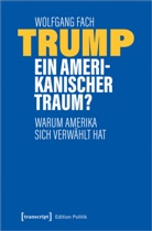 Wolfgang Fach - Trump - ein amerikanischer Traum?