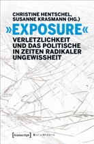 Christine Hentschel, Krasmann, Susanne Krasmann - "Exposure" - Verletzlichkeit und das Politische in Zeiten radikaler Ungewissheit