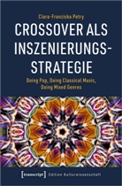 Clara-Franziska Petry - Crossover als Inszenierungsstrategie