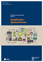 Silke Fischer, Andrea Reichmuth - Gamification - Spielend lernen